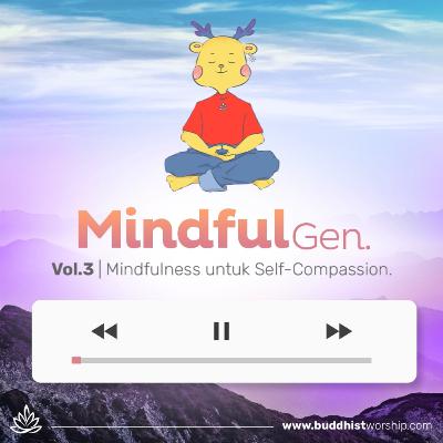 Mindfulness Untuk Self-Compassion | MindfulGen #3