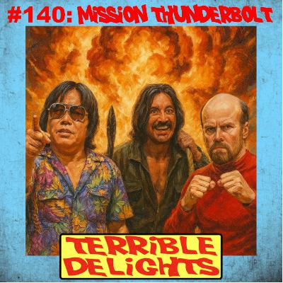 Terrible Delights #140: Mission Thunderbolt Terrible Delights #140: Mission Thunderbolt