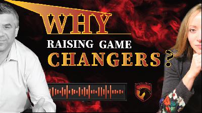 Ep1 - Welcome to Raising Game Changers Podcast Ep1 - Welcome to Raising Game Changers Podcast