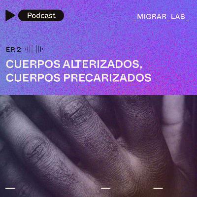Cuerpos alterizados, cuerpos precarizados