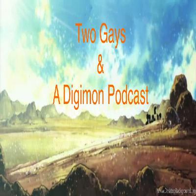 TwoGaysPod Ep18: Digimon Adventure 02 (ep 44 &45) Hot Topic Stand Off