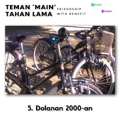 Teman 'Main' Tahan Lama, Episode 5 : Dolanan 2000-an Teman 'Main' Tahan Lama, Episode 5 : Dolanan 2000-an