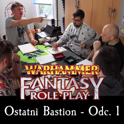 Ostatni Bastion odc.1; Nagrywana sesja RPG; Warhammer 4ed
