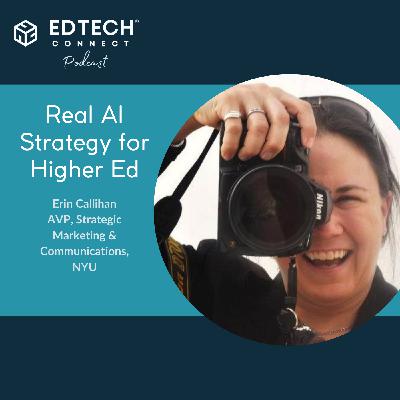Ep. 67 - NYU's Erin Callihan: Real AI Strategy for Higher Ed