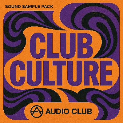 Club Culture by Audio Club: The Sound of the Dancefloor