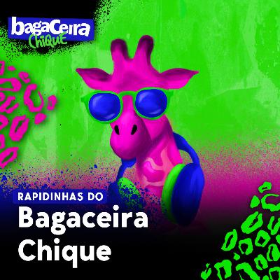 ESPECIAL DE FIM DE ANO 2025 - BAGACEIRA CHIQUE #091