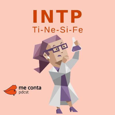 Personalidade INTP (Ti-Ne-Si-Fe) - MBTI - T02E03