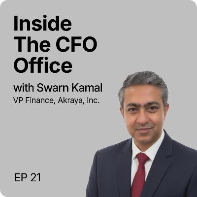 Inside the CFO Office | EP 21 | Leading Global Finance Teams and Operations | Swarn Kamal Inside the CFO Office | EP 21 | Leading Global Finance Teams and Operations | Swarn Kamal