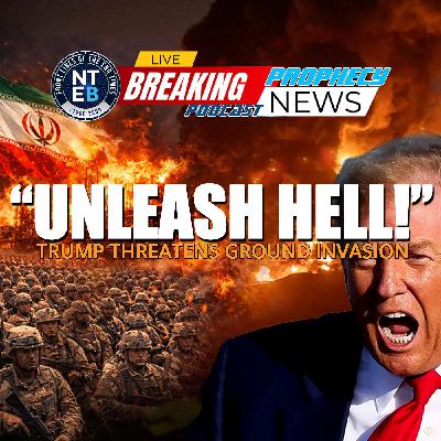 THE PROPHECY NEWS PODCAST: Trump Says He's Preparing To 'Unleash Hell' Against Iran