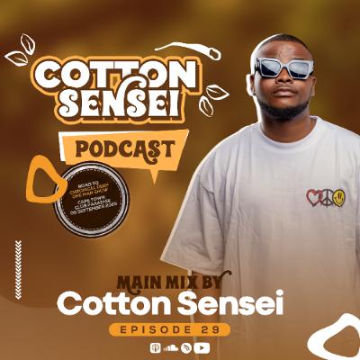 Cotton Sensei Podcast - Episode 29 (Main Mix By Cotton Sensei)
