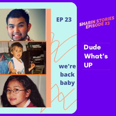 Sharin Stories -Episode 23 - DUDE WHATS UP?! Sharin Stories -Episode 23 - DUDE WHATS UP?!