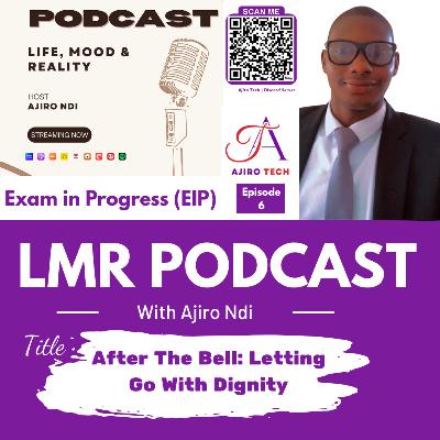 LMR Podcast | EIP | Episode 6: After The Bell – Letting Go With Dignity | Ajiro Tech