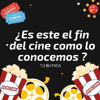 ¿Es este el fin del cine como lo conocemos? ¿Es este el fin del cine como lo conocemos?