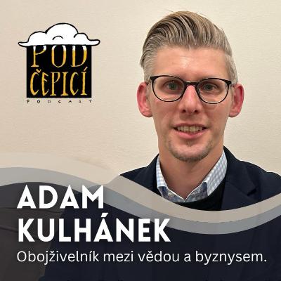 #23 Adam Kulhánek: Ve své praxi propojuji akademický svět se světem businessu. #23 Adam Kulhánek: Ve své praxi propojuji akademický svět se světem businessu.