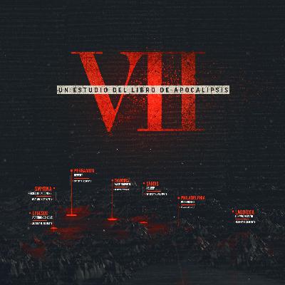 El Cordero y Los 7 Sellos || VII || Semana 4