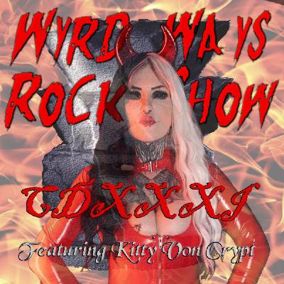 Episode 431: Wyrd Ways Rock Show CDXXXI featuring Kitty Von Crypt