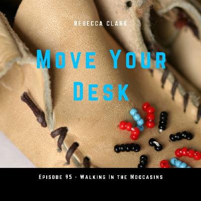 95 - Walking in the Moccasins