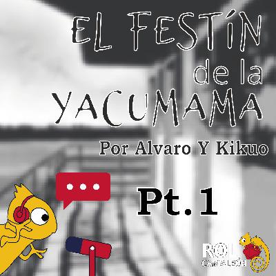 El Festín de la Yacumama - Parte 1
