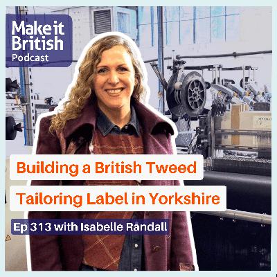 Building a British Tweed Tailoring Label in Yorkshire with Isabelle Randall Building a British Tweed Tailoring Label in Yorkshire with Isabelle Randall
