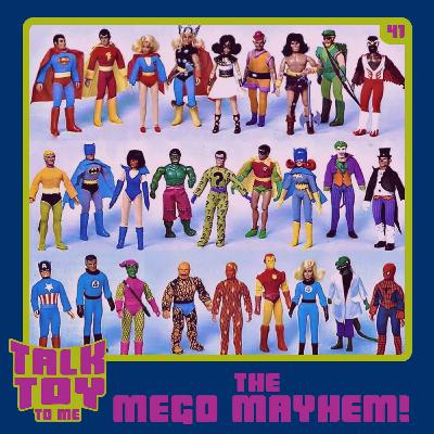 Episode 41- The Mego Mayhem! Episode 41- The Mego Mayhem!