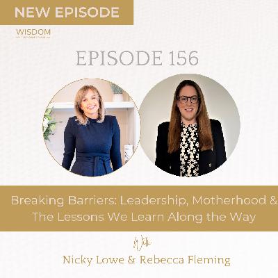 Breaking Barriers: Leadership, Motherhood & The Lessons We Learn Along the Way with Rebecca Fleming