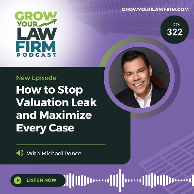 How to Stop Valuation Leak and Maximize Every Case With Michael Ponce