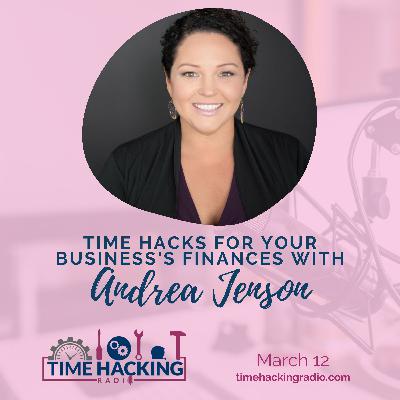 Time Hacking Your Business Finance with Andrea Jenson Time Hacking Your Business Finance with Andrea Jenson