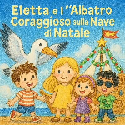 Eletta e l'Albatro Coraggioso sulla Nave di Natale Eletta e l'Albatro Coraggioso sulla Nave di Natale
