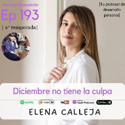 194. Diciembre no tiene la culpa, con Elena Calleja