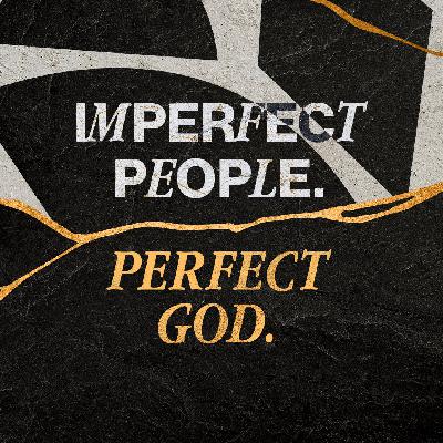 Imperfect People Perfect God - Week 3