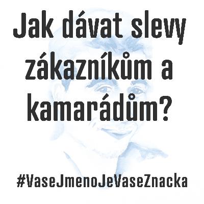Jak dávat slevy zákazníkům a kamarádům