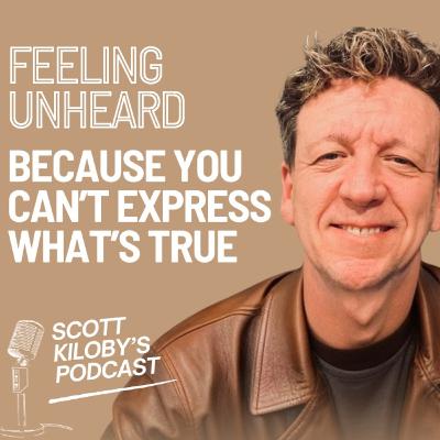 Feeling Unheard (Because You Can’t Express What’s True for You).