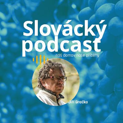 Slovácký podcast - Jiří Gračka Slovácký podcast - Jiří Gračka