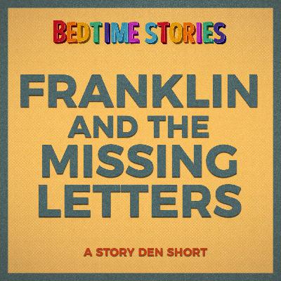 Franklin And The Missing Letters - Bedtime Stories | Story Den Shorts