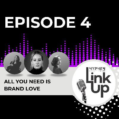 All You Need Is Brand Love All You Need Is Brand Love