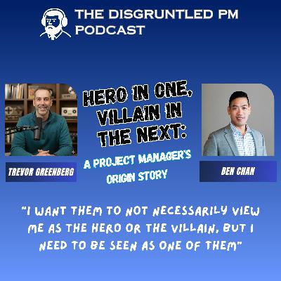 Hero In One, Villain In The Next: A Project Manager's Origin Story