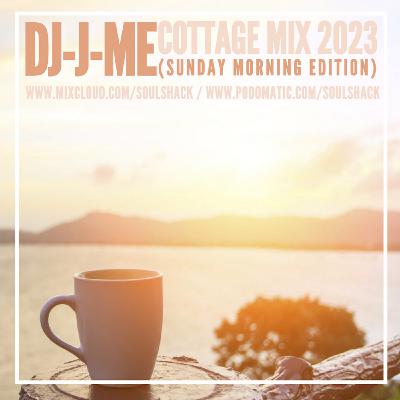 Episode 208: 2023 Sunday Morning Edition (DJ-J-ME Cottage Mix Series)