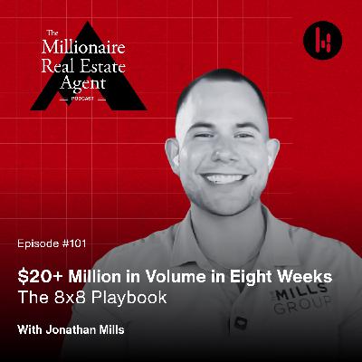 101. $20+ Million in Volume in Eight Weeks: The 8x8 Playbook With Jonathan Mills
