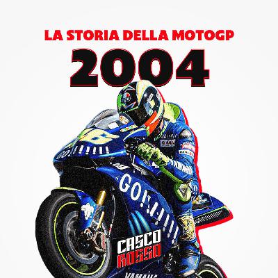 La Storia della MotoGP - Stagione 2004 La Storia della MotoGP - Stagione 2004