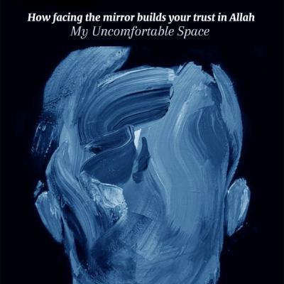 How Facing the Mirror Will Build Your Trust in Allah