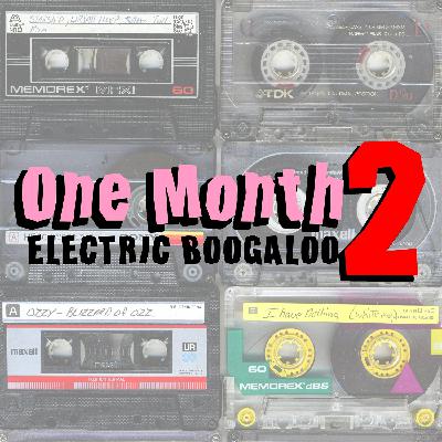 One Month Two - Electric Boogaloo One Month Two - Electric Boogaloo