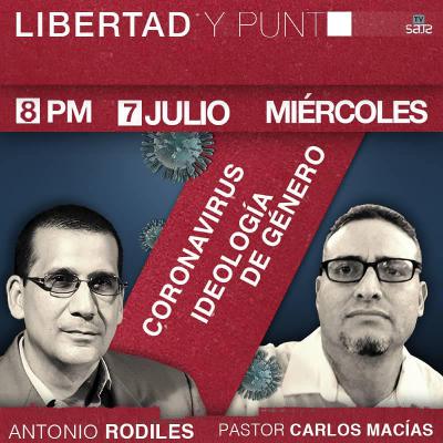 LIBERTAD Y PUNTO con Antonio Rodiles y el Pastor Carlos Macias (JUL-07-2021)