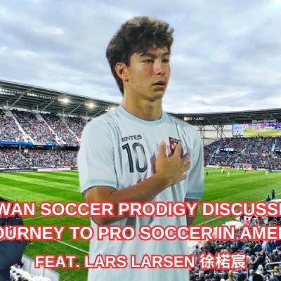 Taiwan Soccer Prodigy Discusses His Journey to Pro Soccer in America | ELP 256 Taiwan Soccer Prodigy Discusses His Journey to Pro Soccer in America | ELP 256
