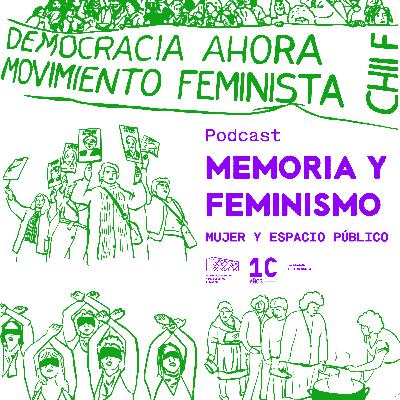 MEMORIA Y FEMINISMO | 01 | Mujer y espacio público MEMORIA Y FEMINISMO | 01 | Mujer y espacio público