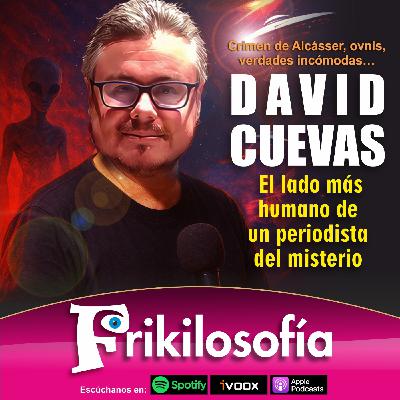 8X28. DAVID CUEVAS. El lado más humano de un periodista del misterio