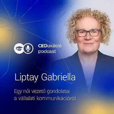 Egy női vezető gondolatai a vállalati kommunikációról - Beszélgetés Liptay Gabriellával Egy női vezető gondolatai a vállalati kommunikációról - Beszélgetés Liptay Gabriellával