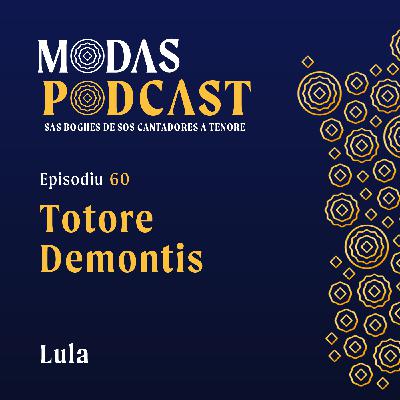 Ep 60: Totore Demontis, Lula Ep 60: Totore Demontis, Lula