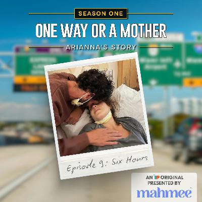 Ep. 9: Six Hours Ep. 9: Six Hours