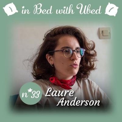 #33 Laure Anderson : "J'suis convaincue qu'il faut se donner corps et âme pour atteindre ce qu'on veut dans la vie."