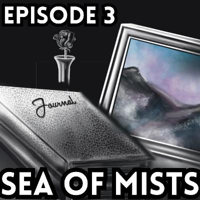 Sea of Mists Episode 3 Sea of Mists Episode 3